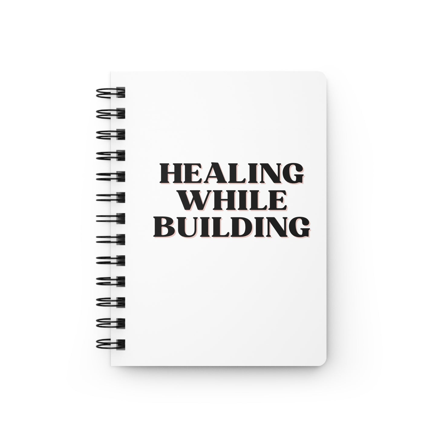 Healing While Spiral Bound Journal