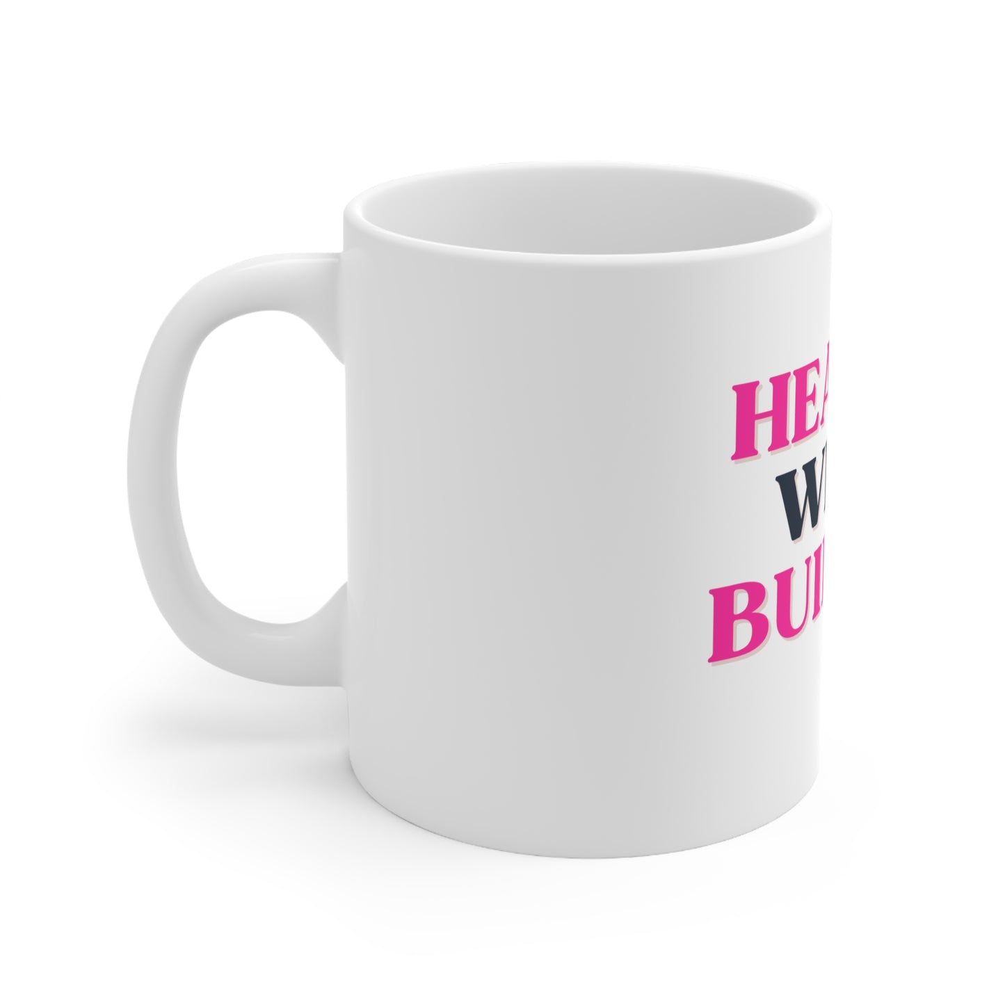 Healing While Building White Ceramic Mug 11oz
