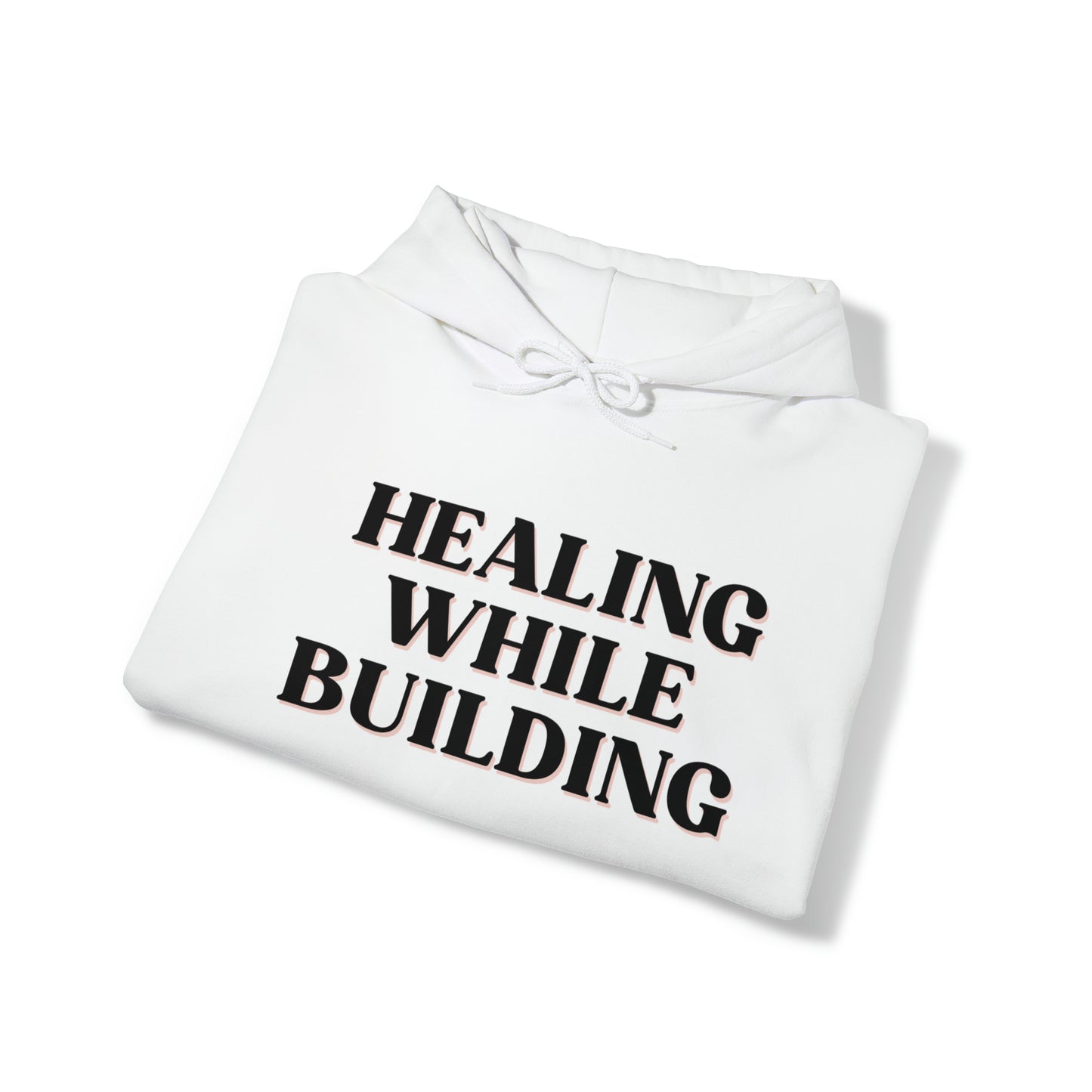 Healing While Building Unisex Hoodedie