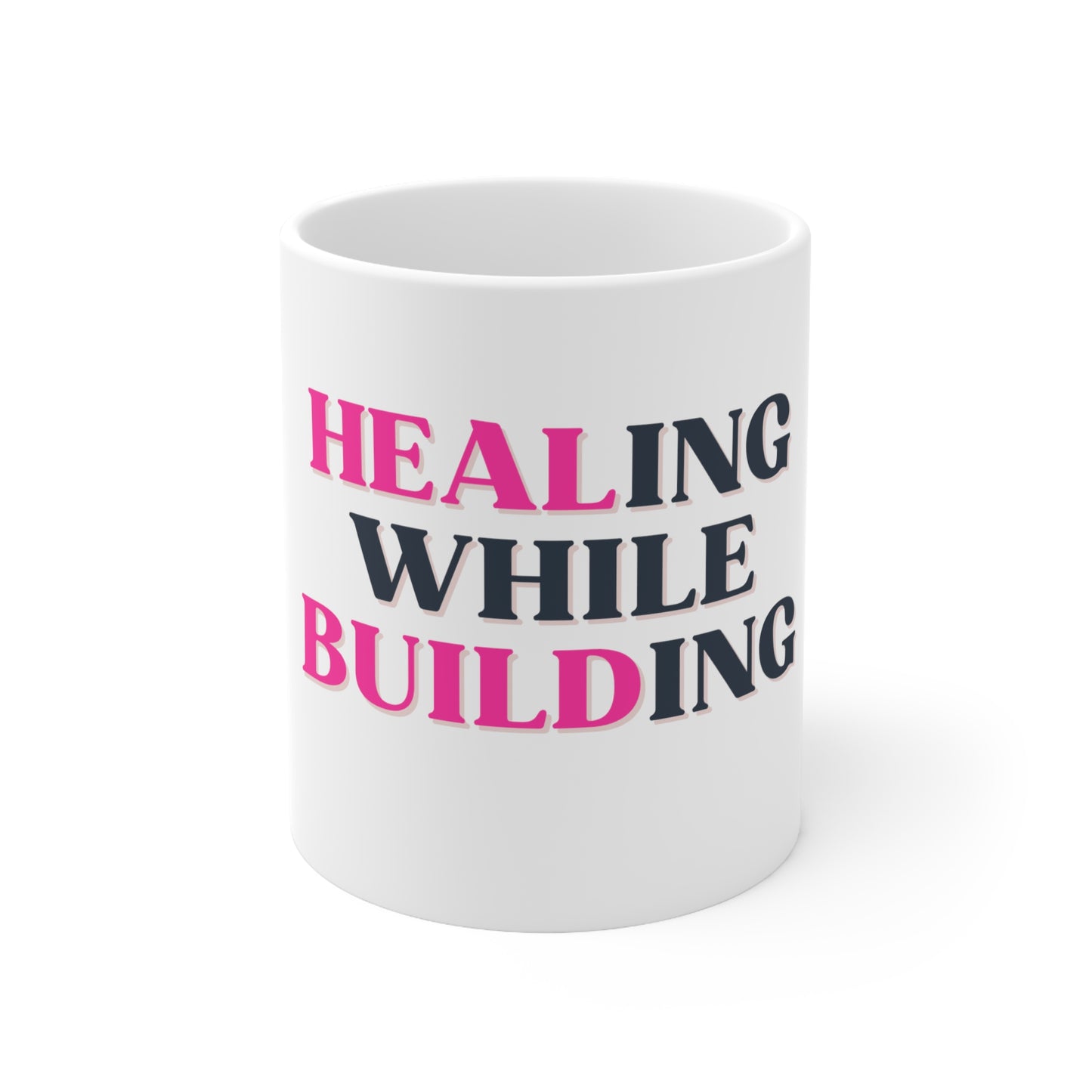 Healing While Building White Ceramic Mug 11oz