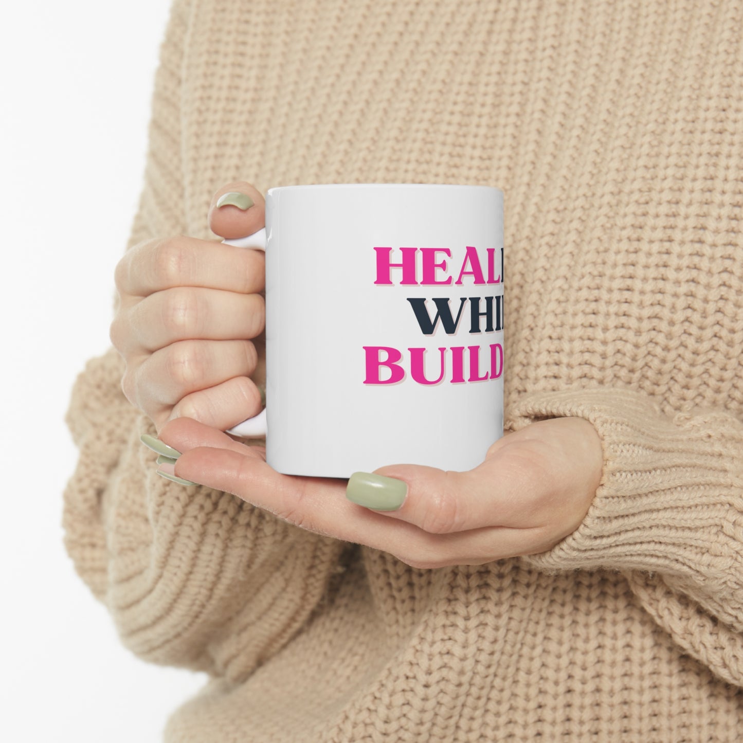 Healing While Building White Ceramic Mug 11oz