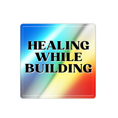 Healing While Building Holographic Die-cut Stickers