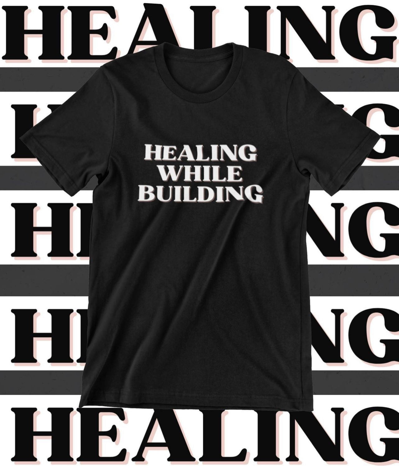 Healing While Building Black T-Shirt